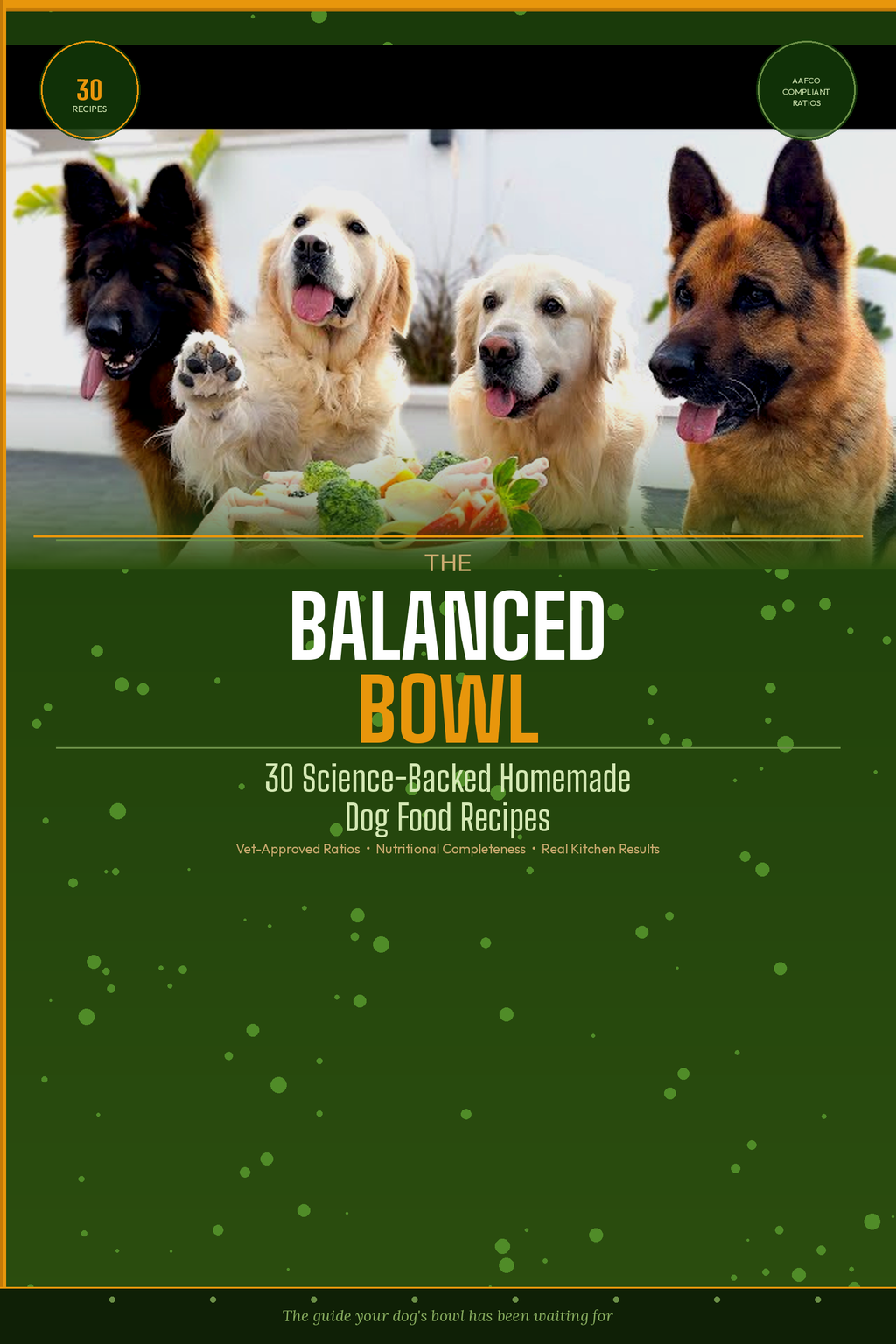 The Balanced Bowl: 30 Science-Backed Homemade Dog Food Recipes